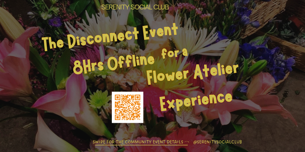The Disconnect Event Flower Atelier · 8Hrs Offline.